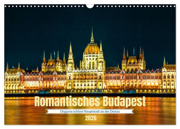 Romantisches Budapest - Ungarns schöne Hauptstadt an der Donau (Wandkalender 2026 DIN A3 quer), CALVENDO Monatskalender