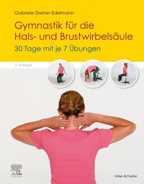 Gymnastik für die Hals- und Brustwirbelsäule, Taschenbuch von Gabriele Dreher-Edelmann, Urban & Fischer in Elsevier, 978-3-437-45139-3