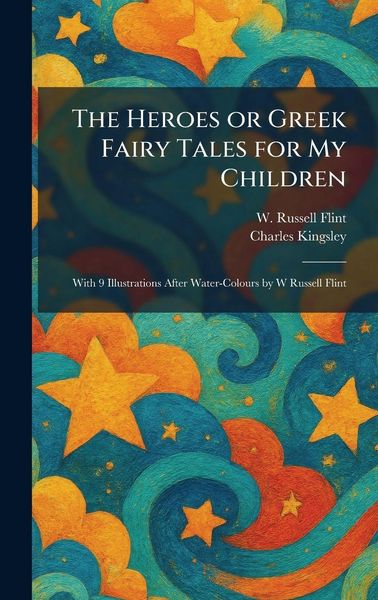 Produktbild: The Heroes or Greek Fairy Tales for My Children