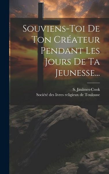 Produktbild: Souviens-toi De Ton Cr&eacute;ateur Pendant Les Jours De Ta Jeunesse...