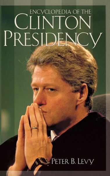 Produktbild: Encyclopedia of the Clinton Presidency