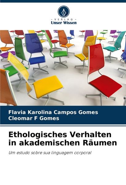 Ethologisches Verhalten in akademischen Räumen, Taschenbuch von Flavia Karolina Campos Gomes , Cleomar F. Gomes, Verlag Unser Wissen, 9786208808907