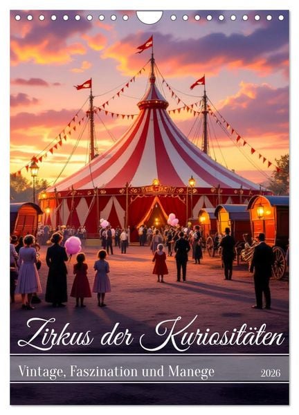 Zirkus der Kuriositäten - Vintage, Faszination und Manege (Wandkalender 2026 DIN A4 hoch), CALVENDO Monatskalender