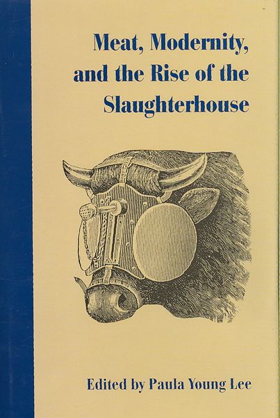 Produktbild: Meat, Modernity, and the Rise of the Slaughterhouse