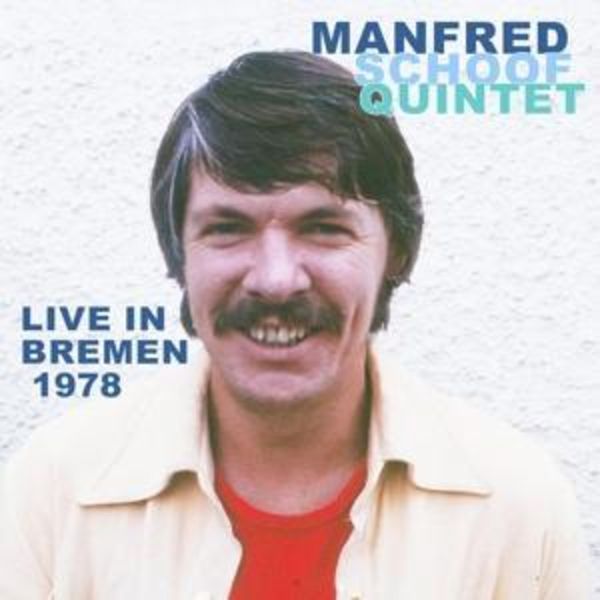 Live In Bremen 1978 - Manfred Schoof Quintet, CD