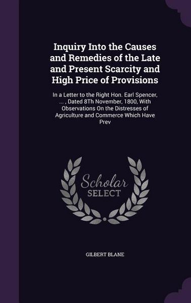 Produktbild: Inquiry Into the Causes and Remedies of the Late and Present Scarcity and High Price of Provisions