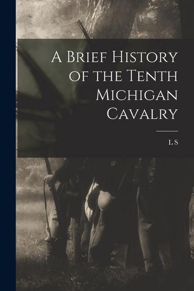 Produktbild: A Brief History of the Tenth Michigan Cavalry