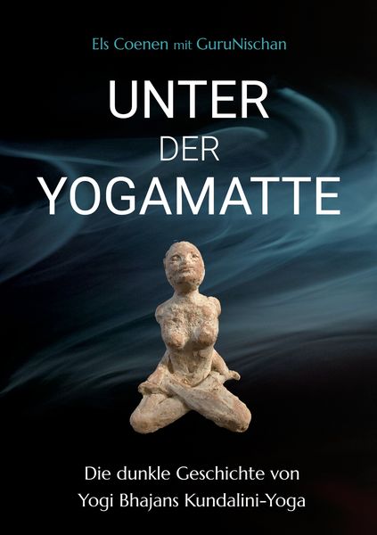 Unter der Yogamatte, Taschenbuch von Els Coenen , Gurunischan Khalsa, BoD – Books on Demand, 9783819279508