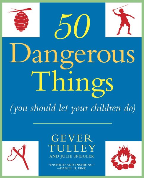 Produktbild: 50 Dangerous Things (You Should Let Your Children Do)