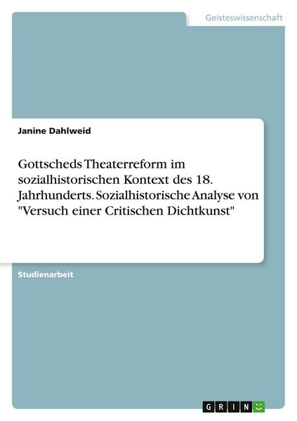Produktbild: Gottscheds Theaterreform im sozialhistorischen Kontext des 18. Jahrhunderts. Sozialhistorische Analyse von "Versuch einer Critischen Dichtkunst"
