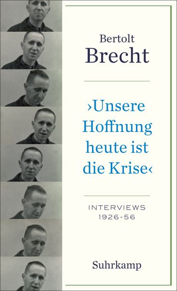 »Unsere Hoffnung heute ist die Krise« Interviews 1926-1956, Taschenbuch von Bertolt Brecht, Suhrkamp, 978-3-518-47159-3