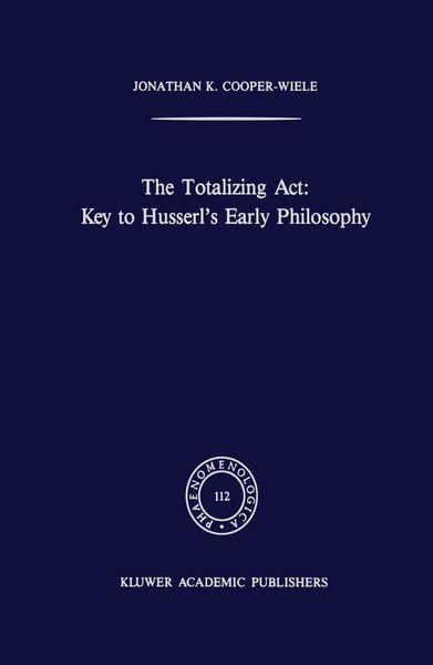 Produktbild: The Totalizing Act: Key to Husserl&rsquo;s Early Philosophy