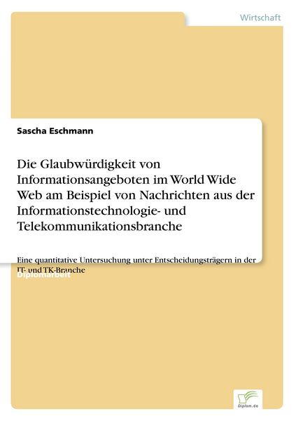 Produktbild: Die Glaubw&uuml;rdigkeit von Informationsangeboten im World Wide Web am Beispiel von Nachrichten aus der Informationstechnologie- und Telekommunikationsbranche