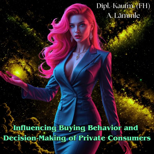 Produktbild: Influencing Buying Behavior and Decision-Making of Private Consumers