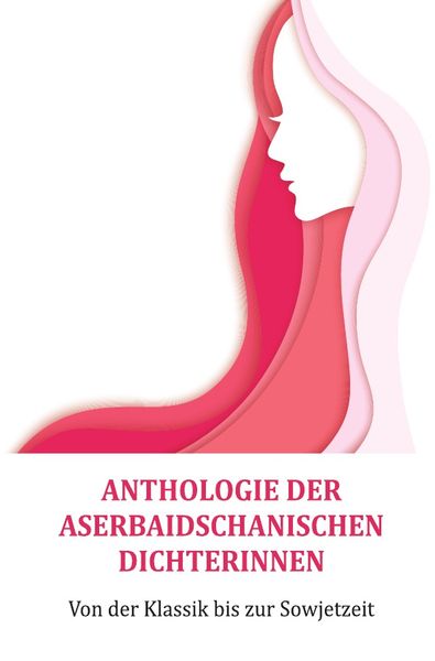 Produktbild: Anthologie der Aserbaidschanischen Dichterinnen
