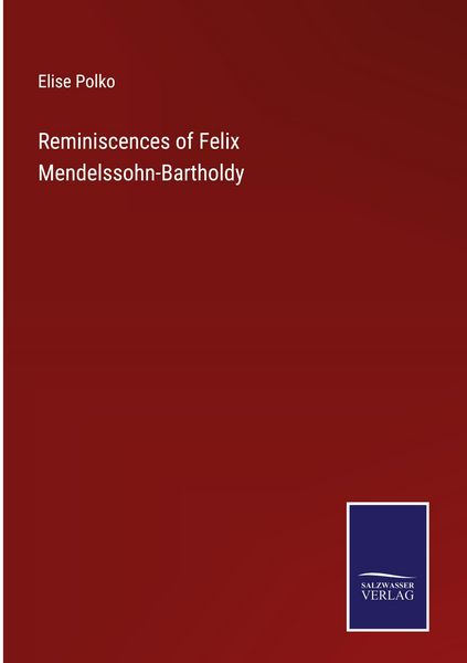 Produktbild: Reminiscences of Felix Mendelssohn-Bartholdy