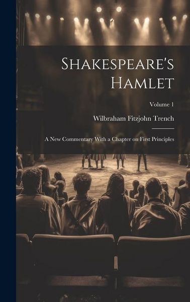 Produktbild: Shakespeare's Hamlet; a new Commentary With a Chapter on First Principles; Volume 1