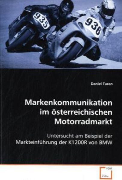 Turan, D: Markenkommunikation im österreichischen Motorradma, Taschenbuch von Daniel Turan, VDM, 9783639124507