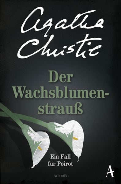 Der Wachsblumenstrauß / Ein Fall für Hercule Poirot Band 28, Taschenbuch von Agatha Christie, Atlantik Verlag, 9783455651324