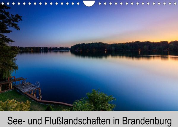 See- und Flußlandschaften in Brandenburg (Wandkalender 2023 DIN A4 quer)