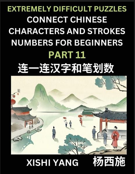 Produktbild: Link Chinese Character Strokes Numbers (Part 11)- Extremely Difficult Level Puzzles for Beginners, Test Series to Fast Learn Counting Strokes of Chinese Characters, Simplified Characters and Pinyin, Easy Lessons, Answers
