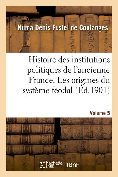 Produktbild: Histoire des institutions politiques de l'ancienne France Volume 5