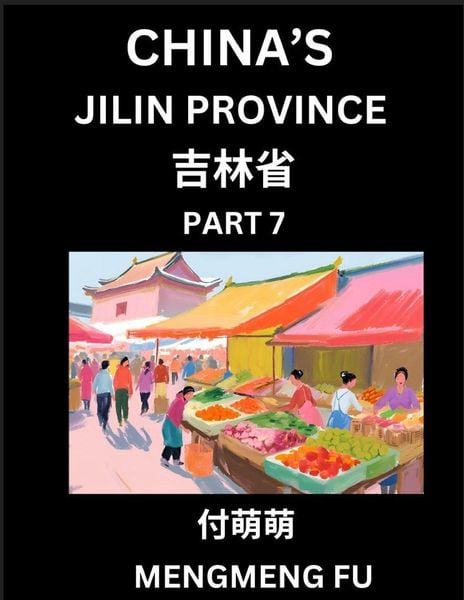 Produktbild: China's Jilin Province (Part 7)- Learn Chinese Characters, Words, Phrases with Chinese Names, Surnames and Geography, Books for Kids, Young and Adults, HSK All Levels to Understand Chinese Geographical Organization