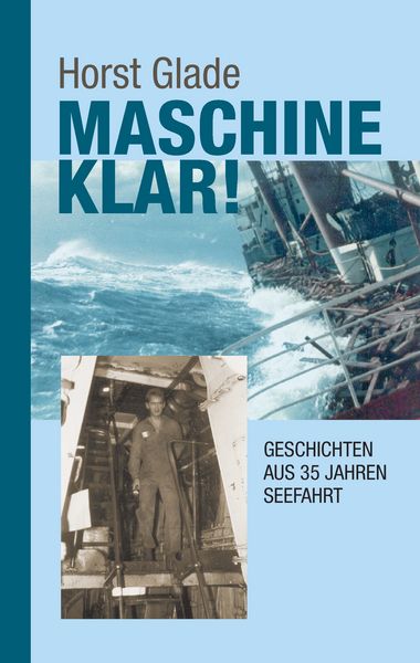 Produktbild: Maschine klar! Geschichten aus 35 Jahren Seefahrt