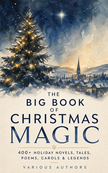 Produktbild: The Big Book of Christmas Magic: 400+ Holiday Novels, Tales, Poems, Carols & Legends