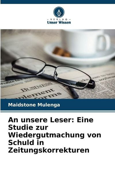 Produktbild: An unsere Leser: Eine Studie zur Wiedergutmachung von Schuld in Zeitungskorrekturen