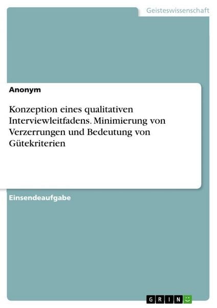 Produktbild: Konzeption eines qualitativen Interviewleitfadens. Minimierung von Verzerrungen und Bedeutung von G&uuml;tekriterien