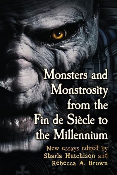 Produktbild: Monsters and Monstrosity from the Fin de Siecle to the Millennium
