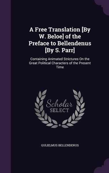 Produktbild: A Free Translation [By W. Beloe] of the Preface to Bellendenus [By S. Parr]