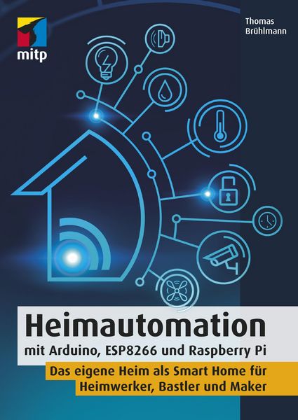 Produktbild: Heimautomation mit Arduino, ESP8266 und Raspberry Pi