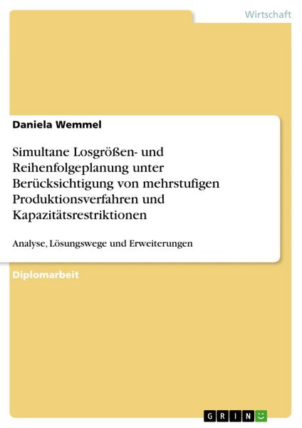 Produktbild: Simultane Losgr&ouml;&szlig;en- und Reihenfolgeplanung unter Ber&uuml;cksichtigung von mehrstufigen Produktionsverfahren und Kapazit&auml;tsrestriktionen