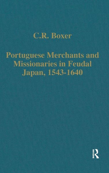 Produktbild: Portuguese Merchants and Missionaries in Feudal Japan, 1543-1640