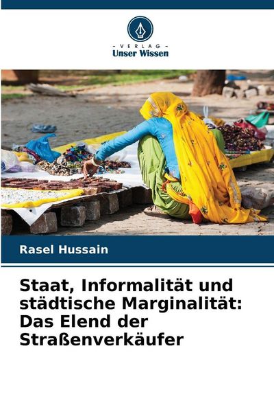 Produktbild: Staat, Informalit&auml;t und st&auml;dtische Marginalit&auml;t: Das Elend der Stra&szlig;enverk&auml;ufer