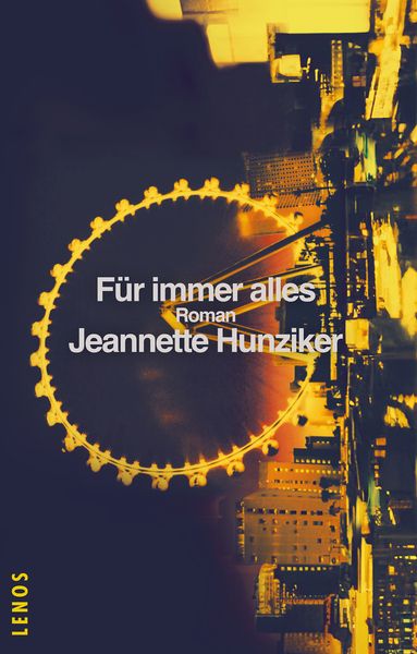 Für immer alles, Gebundene Ausgabe von Jeannette Hunziker, Lenos Verlag, 978-3-03925-038-7