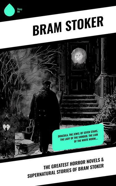Produktbild: The Greatest Horror Novels & Supernatural Stories of Bram Stoker