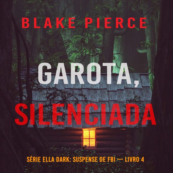 Garota, Silenciada (Série Ella Dark: Suspense de FBI — Livro 4)