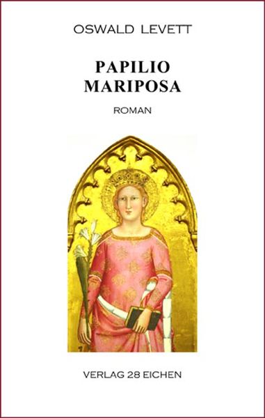 Papilio Mariposa, Taschenbuch von Oswald Levett, Verlag 28 Eichen, 9783960271055