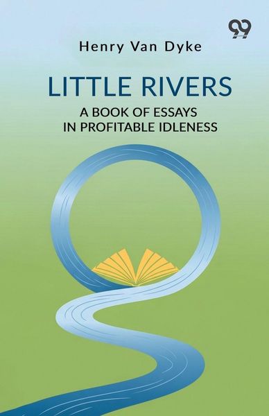 Produktbild: Little Rivers A Book Of Essays In Profitable Idleness