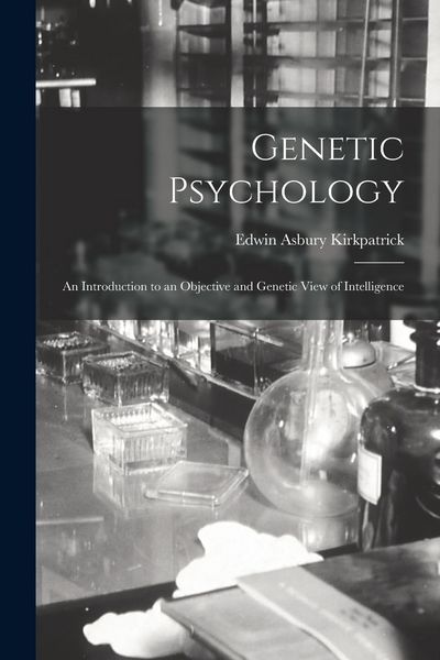 Produktbild: Genetic Psychology: An Introduction to an Objective and Genetic View of Intelligence