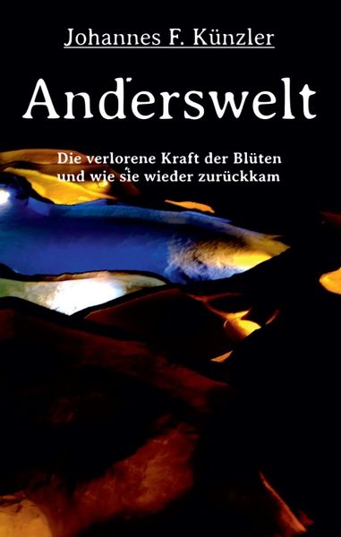 Produktbild: Anderswelt - Die verlorene Kraft der Bl&uuml;ten und wie sie wieder zur&uuml;ckkam