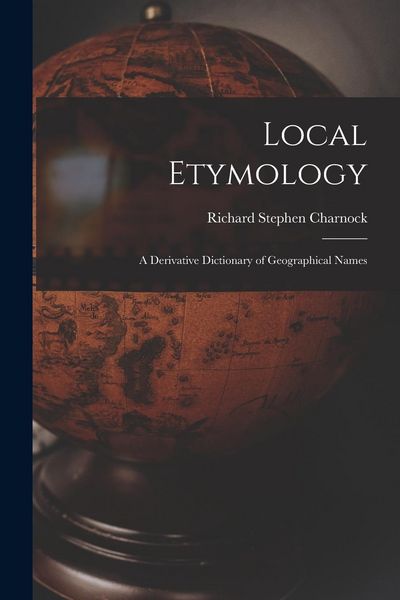 Produktbild: Local Etymology; a Derivative Dictionary of Geographical Names