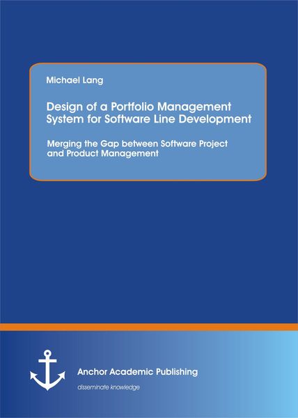 Produktbild: Design of a Portfolio Management System for Software Line Development: Merging the Gap between Software Project and Product Management