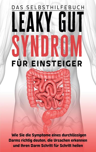 Produktbild: Leaky Gut Syndrom f&uuml;r Einsteiger - Das Selbsthilfebuch