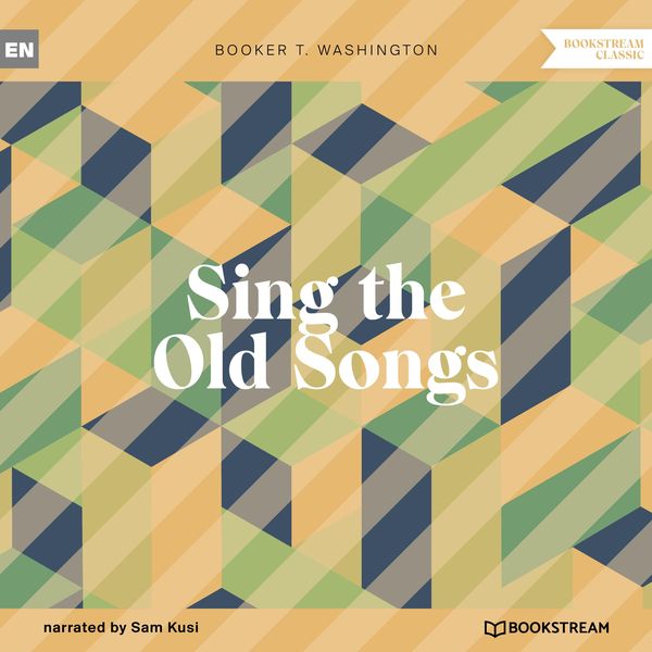 Sing the Old Songs - Booker T. Washington, Audio, 9783991244837