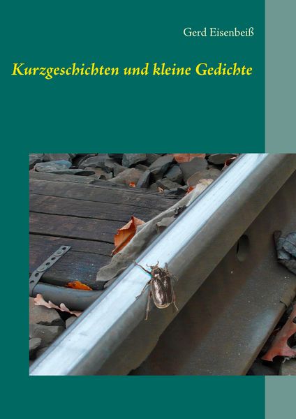 Kurzgeschichten und kleine Gedichte, Taschenbuch von Gerd Eisenbeiss, BoD – Books on Demand, 9783741283451