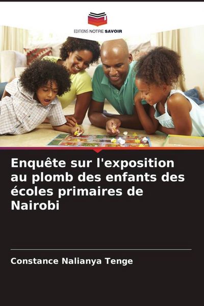 Produktbild: Enqu&ecirc;te sur l'exposition au plomb des enfants des &eacute;coles primaires de Nairobi